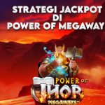 STRATEGI JACKPOT DI POWER OF MEGAWAYS