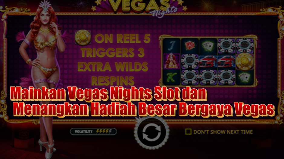 Mainkan Vegas Nights Slot dan Menangkan Hadiah Besar Bergaya Vegas
