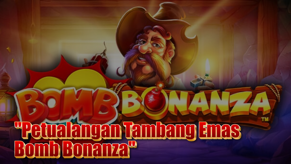 Petualangan Tambang Emas: Bomb Bonanza Slot