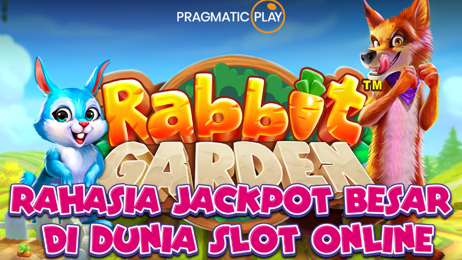 Rabbit Garden: Dunia Slot Ceria dengan Pesona Alam dan Kejutan Menang